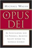 Opus Dei: An Investigation into the Powerful Secretive Society within the Catholic Church