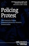 Policing Protest: The Control of Mass Demonstrations in Western Democracies (Social Movements, Protest, and Contention, V. 6)
