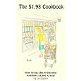 The $1.98 Cookbook: How to Eat Like a Gourmet and Save $6,000-Or More-A Year