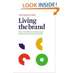 Living the Brand: How to transform every member of your organization into a brand ambassador