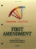 Casenote Legal Briefs: First Amendment - Keyed to Shiffrin & Choper