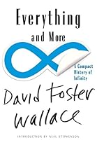 Everything and More: A Compact History of Infinity Everything and More: A Compact History of Infinity