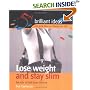 Lose Weight and Stay Slim: Secrets of Fad-free Dieting (52 Brilliant Ideas)