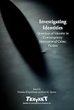Investigating Identities: Questions of Identity in Contemporary International Crime Fiction. (Textxet Studies in Comparative Literature)