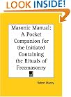Masonic Manual: A Pocket Companion for the Initiated Containing the Rituals of Freemasonry