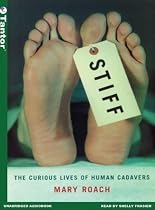 Stiff: The Curious Lives of Human Cadavers