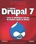 Drupal 7 : Cr�er et administrer son site de mani�re rapide et efficace