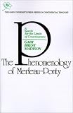 The Phenomenology of Merleau-Ponty: A Search for the Limits of Consciousness (Series in Continental Thought (Paperback))