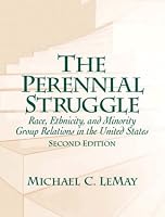 The Perennial Struggle: Race, Ethnicity and Minority Group Relations in the United States (2nd Edition)