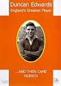 Duncan Edwards - England's Greatest Player - And Then Came Munich [DVD]