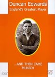 Duncan Edwards - England's Greatest Player - And Then Came Munich