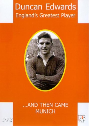 Duncan Edwards - England's Greatest Player - And Then Came Munich [DVD]