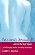 Women's Sexuality across the Life Span: Challenging Myths, Creating Meanings