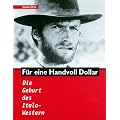 F�r eine Handvoll Dollar. Die Geburt des Italo-Western.