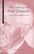 The Challenge of Post-Zionism: Alternatives to Israeli Fundamentalist Politics (Postcolonial Encounters Series): Alternatives to Fundamentalist Politics in Israel