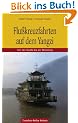 Flusskreuzfahrten auf dem Yangzi: Von der Quelle bis zur M�ndung