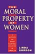 The Moral Property of Women: A History of Birth Control Politics in America