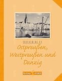 Erinnerung an Ostpreu�en, Westpreu�en und Danzig