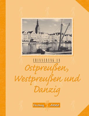 Erinnerung an Ostpreu�en, Westpreu�en und Danzig