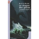 L'Assassin royal, Tome 11 : Le dragon des glacespar Robin Hobb