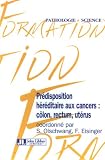 Pr�disposition h�r�ditaire aux cancers : c�lon, rectum et ut�rus