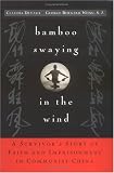 Bamboo Swaying in the Wind: A Survivor's Story of Faith and Imprisonment in Communist China