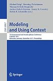 Modeling and Using Context : 7th International and Interdisciplinary Conference, CONTEXT 2011, Karlsruhe, Germany, September 26-30 2011 : proceedings