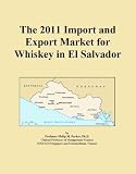 The 2011 Import and Export Market for Whiskey in El Salvador