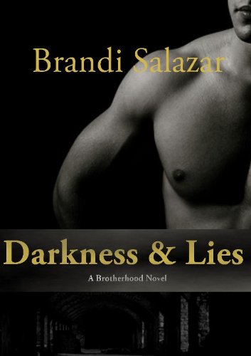 Darkness & Lies: A Brotherhood Novel (#1) by Brandi Salazar