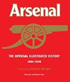 Arsenal : the official illustrated history 1886-2008