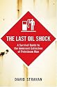The Last Oil Shock: A Survival Guide to the Imminent Extinction of Petroleum Man