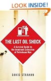 The Last Oil Shock: A Survival Guide to the Imminent Extinction of Petroleum Man