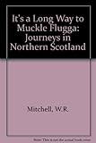 It's a long way to Muckle Flugga : journeys in Northern Scotland