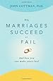 Why Marriages Succeed or Fail: And How You Can Make Yours Last