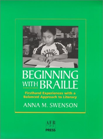 Beginning With Braille: Firsthand Experiences With a Balanced Approach to Literacy by Anna M. Swenson (1999-01-01) Paperback