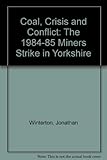 Coal, crisis and conflict : the 1984-85 miners' strike in Yorkshire
