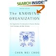 The Knowing Organization: How Organizations Use Information to Construct Meaning, Create Knowledge, and Make Decisions