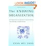 The Knowing Organization: How Organizations Use Information to Construct Meaning, Create Knowledge, and Make Decisions