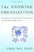 The Knowing Organization: How Organizations Use Information to Construct Meaning, Create Knowledge, and Make Decisions