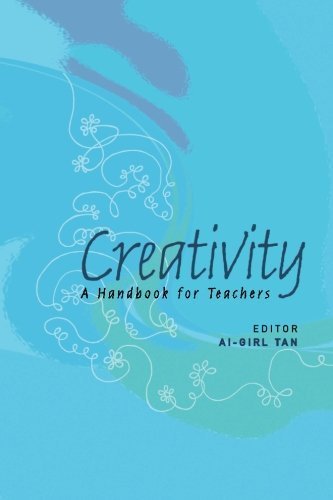 Creativity: A Handbook for Teachers by Tan, Ai-girl (2007) Paperback