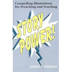 Story Power!: Compelling Illustrations for Preaching and Teaching