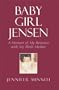 Baby Girl Jensen: A Memoir of My Reunion with My Birth Mother
