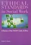 Ethical Standards in Social Work: A Critical Review of the Nasw Code of Ethics