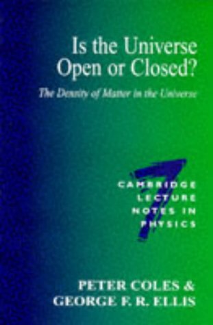 Is the Universe Open or Closed?: The Density of Matter in the Universe (Cambridge Lecture Notes in Physics)