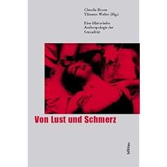 Von Lust und Schmerz. Eine Historische Anthropologie der Sexualit�t