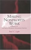 Making Nonprofits Work: A Report on the Tides of Nonprofit Management Reform
