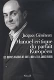 Manuel critique du parfait Europ�en : Les bonnes raisons de dire � Non � � la Constitution