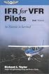 IFR for VFR Pilots: An Exercise in Survival (General Aviation Reading series)