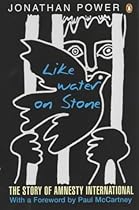 Like Water on Stone: The Story of Amnesty International
