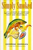 Simply Smoked: Little Book of Tempting Recipes for Smoked Fish, Meat and Vegetables (Simply)